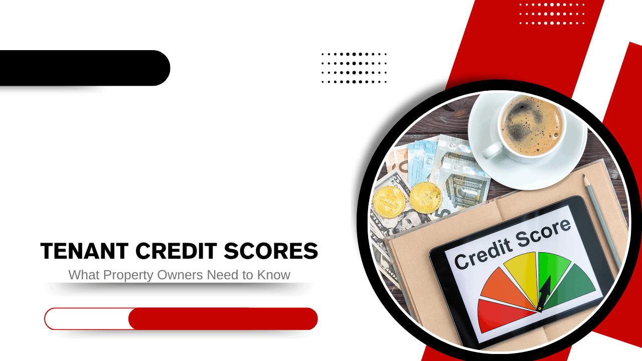 Tenant Credit Scores: What Property Owners Need to Know